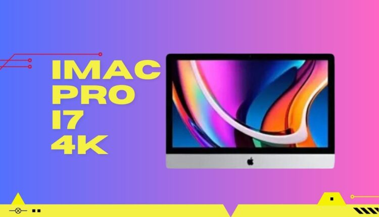 iMac Pro i7 4K