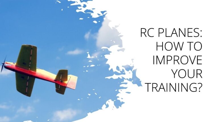 RC Planes How To Improve Your Training