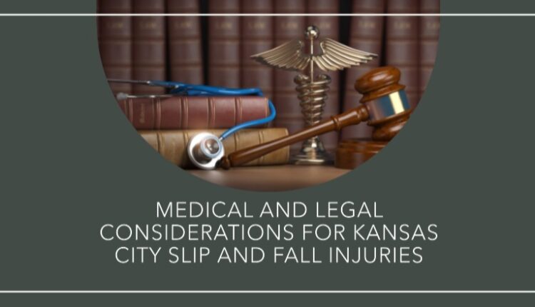 Medical and Legal Considerations for Kansas City Slip and Fall Injuries