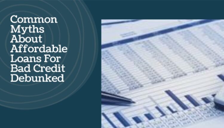Common Myths About Affordable Loans For Bad Credit Debunked